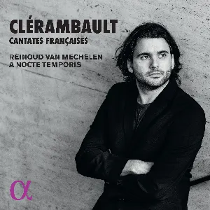 Pochette de Cantates françaises de Louis‐Nicolas Clérambault - Reinoud Van Mechelen
