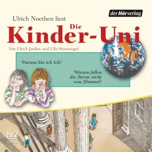 Pochette de Die Kinder-Uni: Warum bin ich Ich? / Warum fallen die Sterne nicht vom Himmel? de Ulrich Noethen