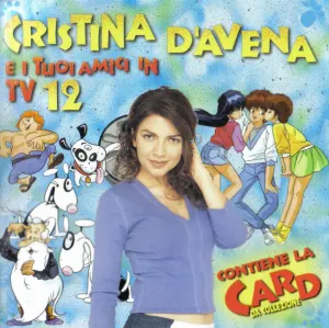 Pochette Cristina D’Avena e i tuoi amici in TV 12
