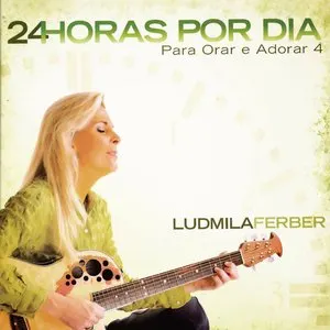Pochette de Para orar e Adorar 4 - 24 Horas por Dia de Ludmila Ferber