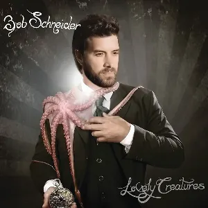 Pochette de Lovely Creatures de Bob Schneider