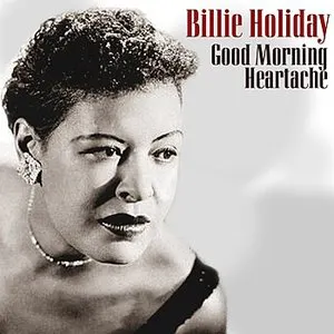 Pochette de Good Morning Heartache de Billie Holiday