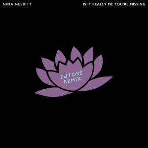 Pochette de Is It Really Me You're Missing (Futosé Remix) de Nina Nesbitt