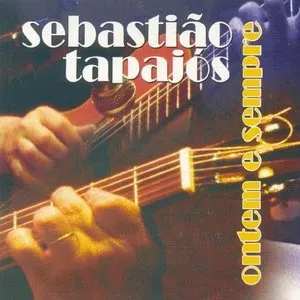 Pochette de Ontem e sempre de Sebastião Tapajós