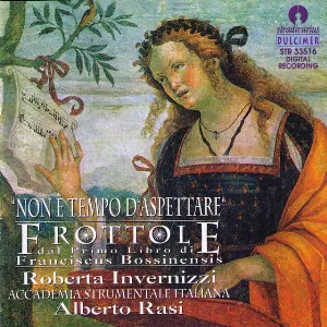 Pochette de Non è tempo d'aspettare frottole: Primo libro di Franciscus Bossinensis de Roberta Invernizzi