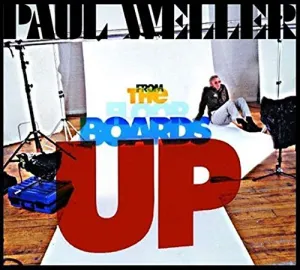 Pochette de From The Floorboards Up de Paul Weller