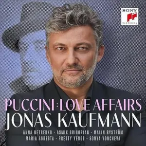 Pochette de Puccini: Love Affairs de Jonas Kaufmann - Anna Netrebko - Orchestra del Teatro Comunale di Bologna - Sonya Yoncheva