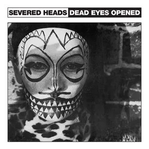 Pochette de Dead Eyes Opened de Severed Heads