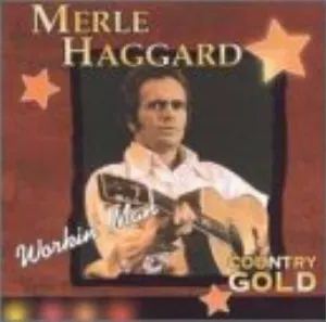 Pochette de Country Gold: Workin’ Man de Merle Haggard