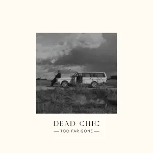 Pochette de Too Far Gone de Dead Chic