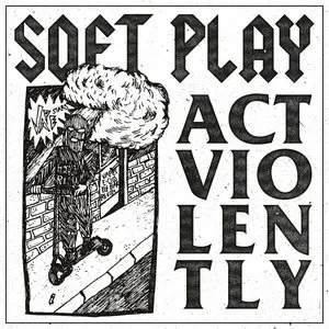 Pochette de Act Violently de SOFT PLAY