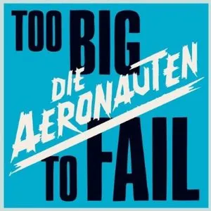 Pochette de Too Big to Fail de Die Aeronauten