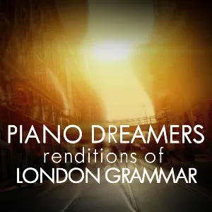Pochette de Piano Dreamers Renditions of London Grammar de Piano Dreamers
