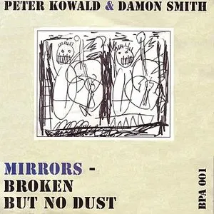 Pochette de Mirrors - Broken but No Dust de Damon Smith - Peter Kowald