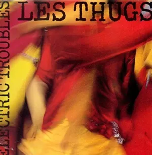 Pochette de Electric Troubles de Les Thugs
