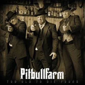 Pochette de Too Old To Die Young de Pitbullfarm