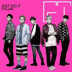 Pochette de JUST DO IT de FTISLAND