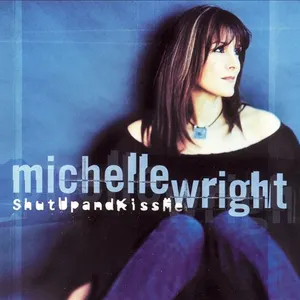Pochette de Shut Up and Kiss Me de Michelle Wright
