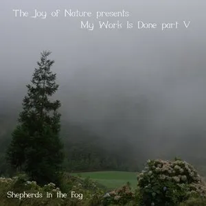 Pochette de My Work Is Done, Part V: Shepherds in the Fog de The Joy of Nature