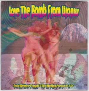 Pochette de Love the Bomb From Uranus de Acid Mothers Temple & The Melting Paraiso U.F.O.