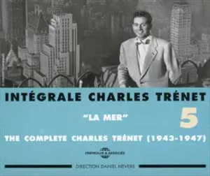 Pochette Intégrale Charles Trénet, Volume 5, 1943 – 1947 : « La Mer »