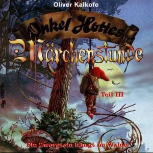 Pochette de Onkel Hottes Märchenstunde, Teil III: Ein Zwerglein hängt im Walde de Oliver Kalkofe