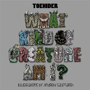 Pochette de What Kind of Creature Am I? de Toehider