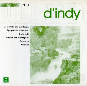 Pochette de Jour d'eté à la montagne / Symphonie "Cévenole" / Suite in D / Poème des montagnes / Concerto / Karadec de Vincent d’Indy