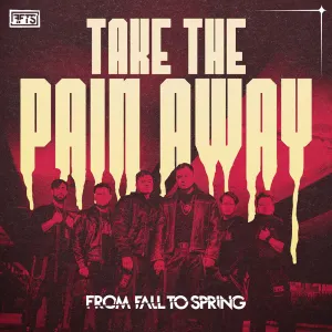 Pochette de TAKE THE PAIN AWAY de From Fall to Spring