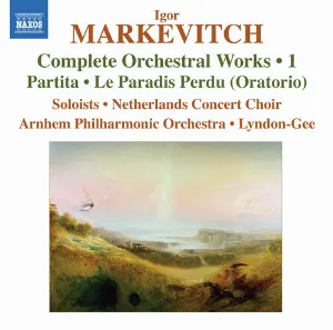 Pochette de Complete Orchestral Works • 1: Partita / Le Paradis Perdu (Oratorio) de Nederlands Kamerkoor - Het Gelders Orkest - Igor Markevitch - Christopher Lyndon‐Gee