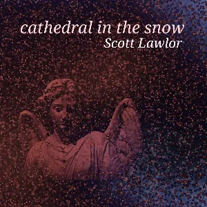 Pochette de Cathedral in the Snow de Scott Lawlor