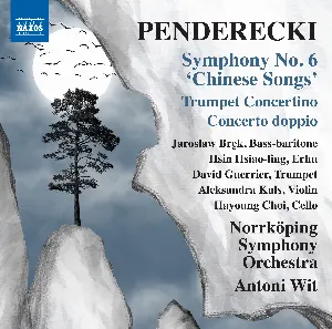 Pochette de Symphony no. 6 “Chinese Songs” / Trumpet Concertino / Concerto doppio de Antoni Wit - Krzysztof Penderecki - Norrköpings Symfoniorkester
