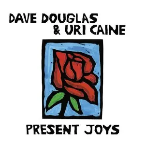Pochette de Present Joys de Uri Caine - Dave Douglas