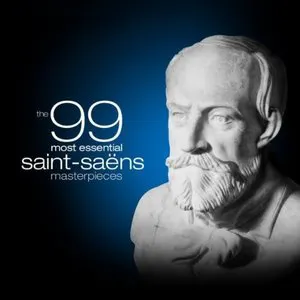 Pochette The 99 Most Essential Saint-Saëns Masterpieces