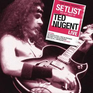 Pochette Setlist: The Very Best of Ted Nugent (live)