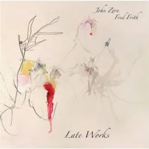 Pochette de Late Works de Fred Frith - John Zorn