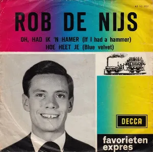 Pochette de Oh, had ik ’n hamer (If I Had a Hammer) / Hoe heet je (Blue Velvet) de Rob de Nijs