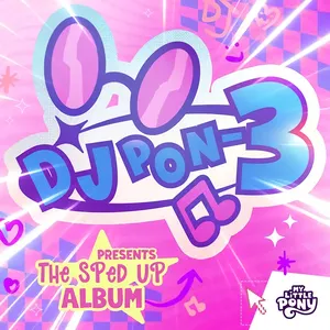 Pochette de DJ Pon-3 Presents: The Sped Up Album, Vol. 1 de My Little Pony