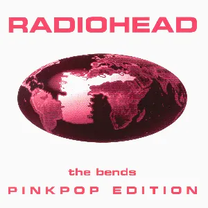 Pochette The Bends (Pinkpop edition)