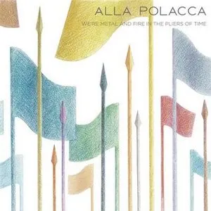 Pochette de We're Metal and Fire in the Pliers of Time de Alla Polacca