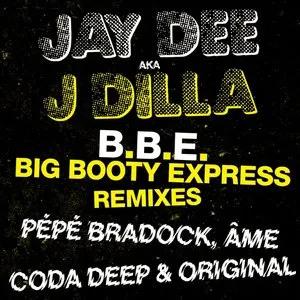 Pochette de B.B.E. - Big Booty Express Remixes de J Dilla