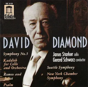 Pochette de Symphony no. 3 / Kaddish for Cello and Orchestra / Romeo & Juliet / Psalm de Seattle Symphony - David Diamond - New York Chamber Symphony - János Starker - Gerard Schwarz