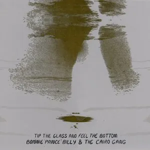 Pochette de Tip the Glass and Feel the Bottom de Bonnie “Prince” Billy