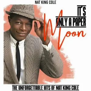 Pochette de It's Only a Paper Moon (The Unforgettable Hits of Nat King Cole) de Nat King Cole