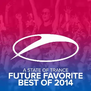 Pochette A State of Trance: Future Favorite Best of 2014