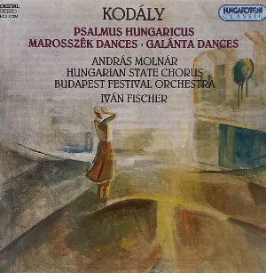 Pochette de Psalmus hungaricus / Marosszék Dances / Galánta Dances de Budapest Festival Orchestra - Iván Fischer - Kodály Zoltán