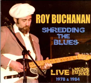 Pochette de Shredding the Blues: Live at My Father’s Place 1978 & 1984 de Roy Buchanan