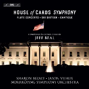 Pochette de House of Cards Symphony / Flute Concerto / Six Sixteen / Canticle de Sharon Bezaly - Norrköpings Symfoniorkester