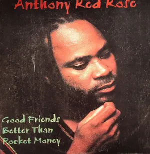 Pochette de Good Friends Better Than Pocket Money de Anthony Red Rose