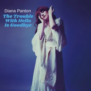 Pochette de The Trouble With Hello Is Goodbye de Diana Panton